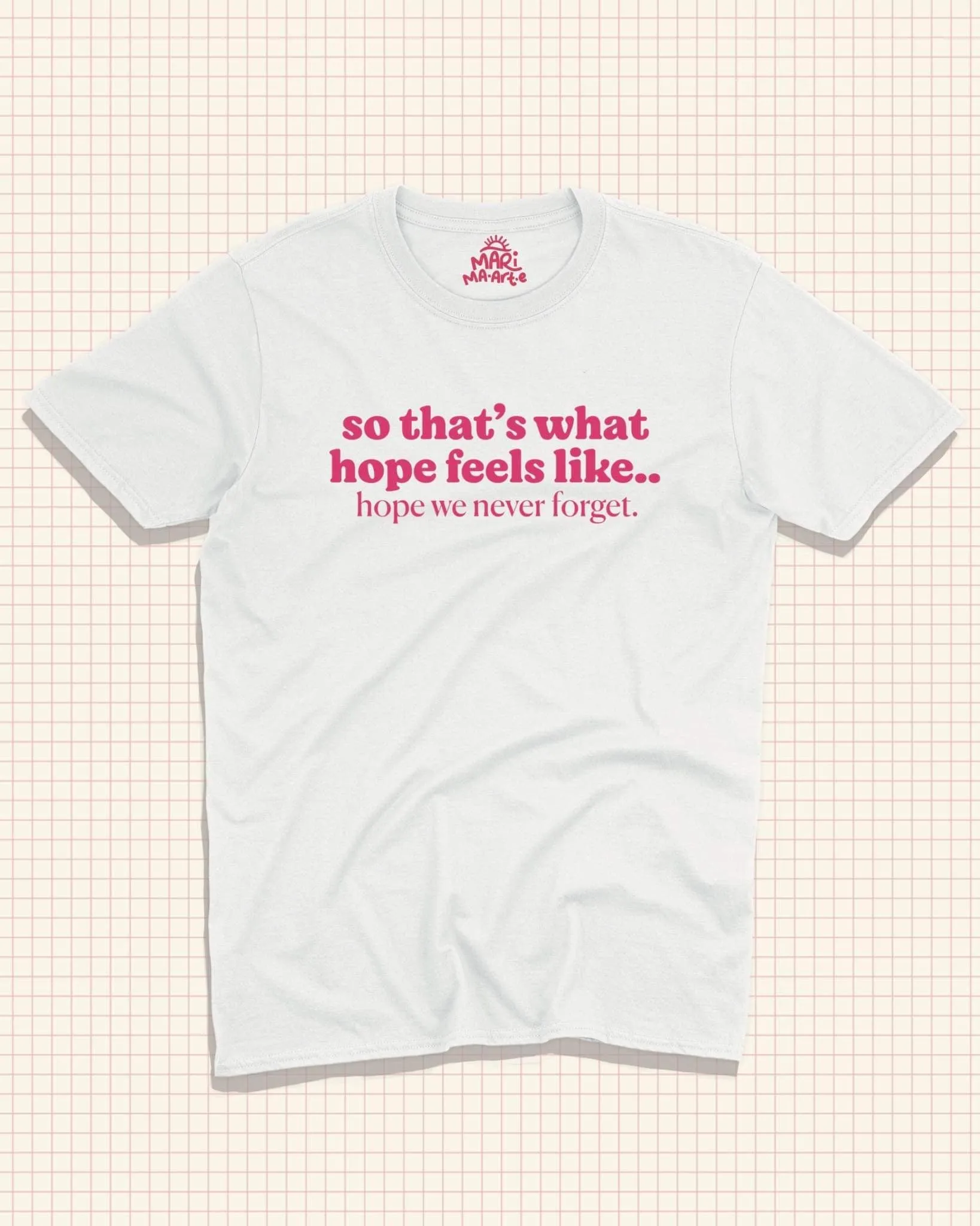 HOPE FEELS LIKE SHIRT