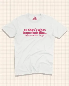 HOPE FEELS LIKE SHIRT