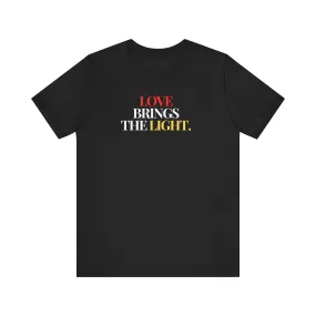 Love Brings the Light Unisex T-shirt